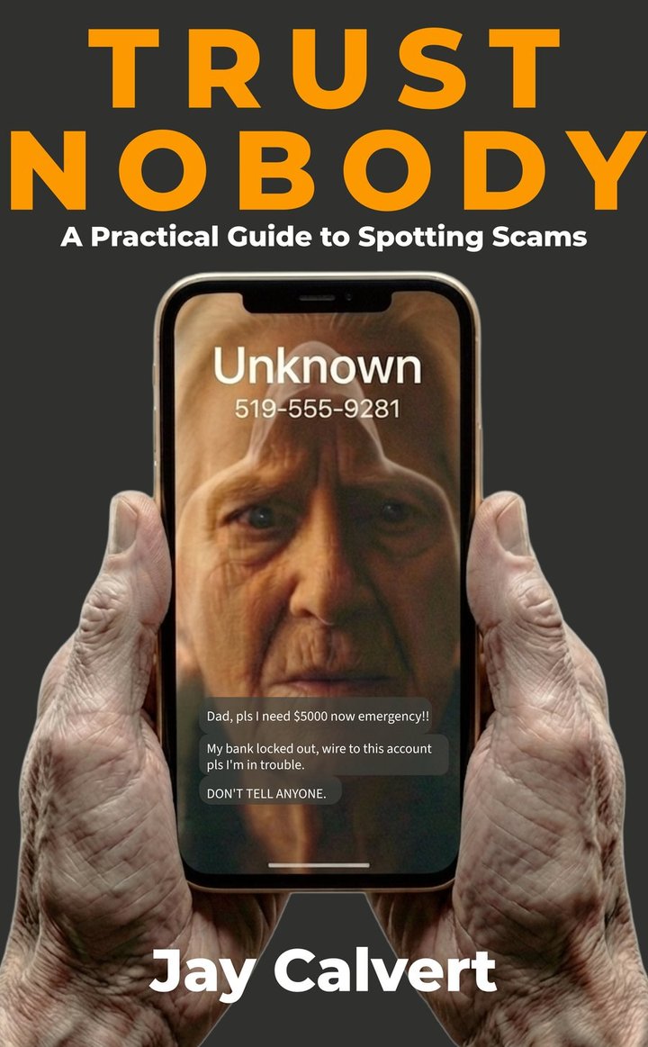 Cover of Trust Nobody: A Practical Guide to Spotting Scams, by Jay Calvert